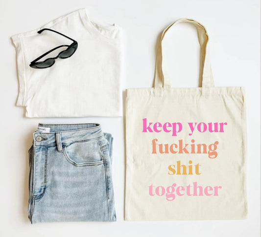 Keep Your Sh*t Together Tote Bag
